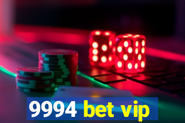 9994 bet vip